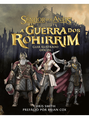 O Senhor dos Anéis: a Guerra dos Rohirrim – Guia Ilustrado Oficial do Filme&Nbsp;De Kenji Kamiyama&N