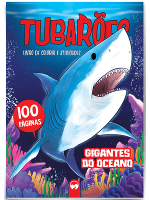 Tubarões - Gigantes do Oceano: 100 Páginas para Colorir e Atividades