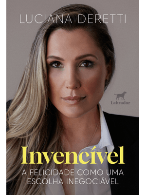 Invencível: a Felicidade Como Uma Escolha Inegociável