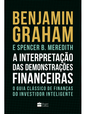 A Interpretação das Demonstrações Financeiras: o Guia Clássico de Finanças do Investidor Inteligente
