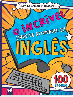 O Incrível Livro de Atividades em Inglês: 100 Páginas para Colorir e Atividades