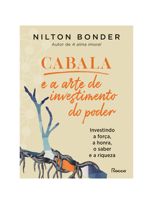 Cabala e a Arte do Investimento do Poder: Investindo a Força, a Honra, o Saber e a Riqueza