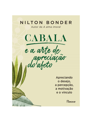 Cabala e a Arte de Apreciação do Afeto: Apreciando o Desejo, a Percepção, a Motivação e o Vínculo