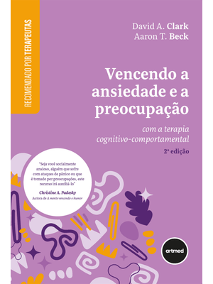 Vencendo a Ansiedade e a Preocupação: com a Terapia Cognitivo-Comportamental