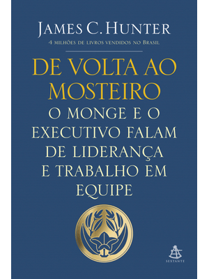 De Volta Ao Mosteiro: o Monge e o Executivo Falam de Liderança e Trabalho em Equipe