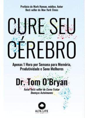 Cure Seu Cérebro: Apenas 1 Hora por Semana para Memória, Produtividade e Sono Melhores