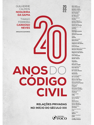 20 Anos do Código Civil - 1ª Ed - 2022: Relações Privadas no Início do Século Xx1
