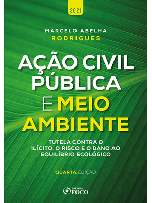 Ação Civil Pública e Meio Ambiente - 4ª Ed - 2021