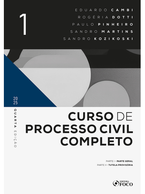 Curso de Processo Civil Completo - 4ª Ed 2025 - Volume 1: Parte Geral e Tutela Provisória