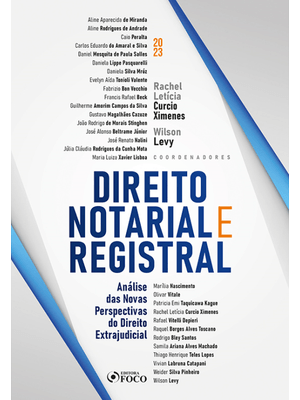 Direito Notarial e Registral - 1ª Ed - 2023: Análise das Novas Perspectivas do Direito Extrajudicial