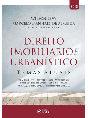 Direito Imobiliário e Urbanístico: Temas Atuais - 1ª Edição - 2019