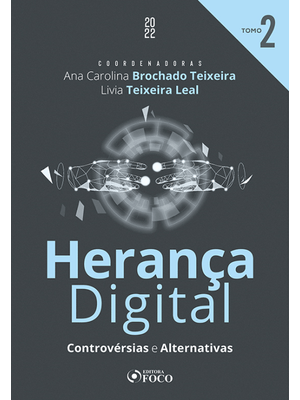 Herança Digital : Controvérsias e Alternativas -1ª Ed - Tomo 2 - 2022