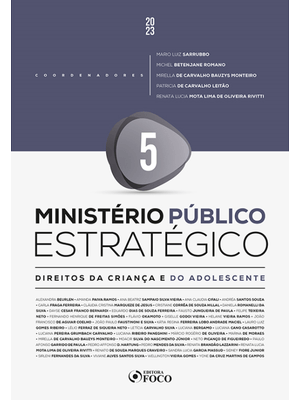 Ministério Público Estratégico - Direito da Criança de do Adolescente - 1ª Ed - 2023 - Volume 5