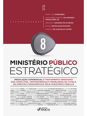 Ministério Público Estratégico - Resolução Consensual e Tratamento Adequado dos Conflitos - 1ª Ed -