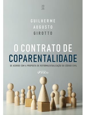 O Contrato de Coparentalidade: de Acordo com a Proposta de Reforma / Atualização do Código Civil