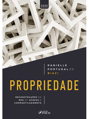 Propriedade - Reconstruções na Era do Acesso e Compartilhamento - 1ª Ed - 2022