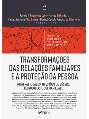 Transformações das Relações Familiares e a Proteção da Pessoa - 1ª Ed - 2024: Vulnerabilidades, Ques