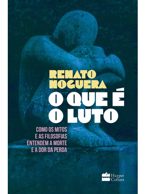 O Que É o Luto: Como os Mitos e as Filosofias Entendem a Morte e a Dor da Perda
