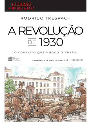 A Revolução de 1930: o Conflito Que Mudou o Brasil