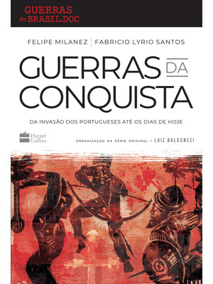 Guerras da Conquista: da Invasão dos Portugueses Até os Dias de Hoje
