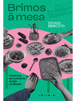 Brimos À Mesa: Histórias da Culinária Árabe no Brasil