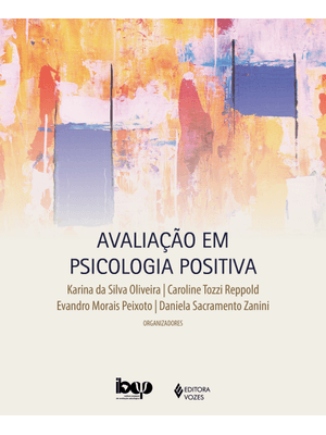 Avaliação em Psicologia Positiva: Fundamentos e Integração na Prática Profissional