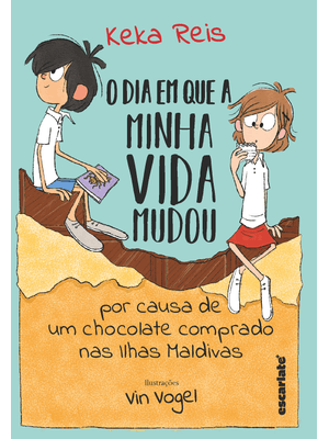O Dia em Que Minha Vida Mudou por Causa de Um Chocolate Comprado nas Ilhas Maldivas (Nova Edição)