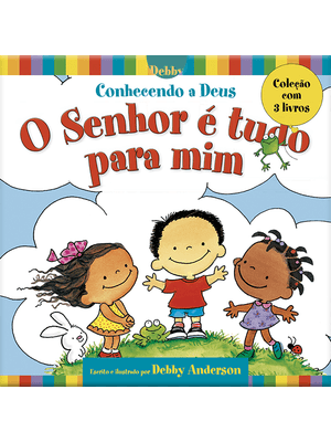 Box - Conhecendo a Deus o Senhor É Tudo para Mim - 3 Livros: o Senhor É Tudo - 3 Livros para Criança