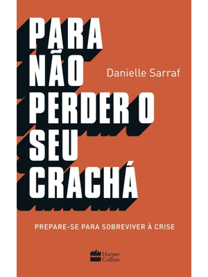 Para Não Perder Seu Crachá: Prepare-Se para Sobreviver À Crise
