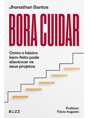 Bora Cuidar: Como o Básico Bem-Feito Pode Alavancar os Seus Projetos