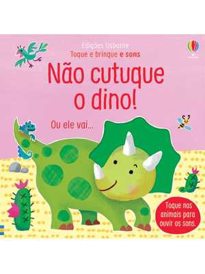 Não Cutuque o Dino!: Toque e Brinque com Sons