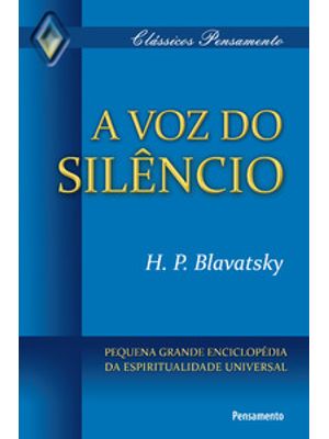 A Voz do Silêncio: Pequena Grande Enciclopédia da Espiritualidade Universal