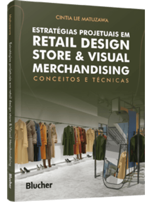 Estratégias Projetuais em Retail Design Store & Visual Merchandising: Conceitos e Técnicas