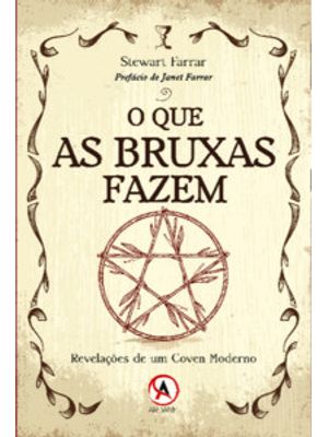 O Que as Bruxas Fazem: Revelações de Um Coven Moderno