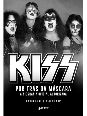 Kiss – por Trás da Máscara: a Biografia Oficial