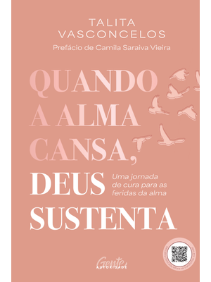 Quando a Alma Cansa, Deus Sustenta: Uma Jornada de Cura para as Feridas da Alma