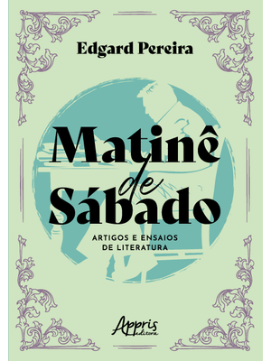Matinê de Sábado: Artigos e Ensaios de Literatura