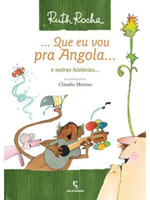 ... Que Eu Vou Pra Angola...: e Outras Histórias...