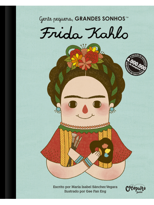 Gente Pequena, Grandes Sonhos. Frida Kahlo