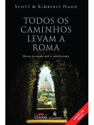 Todos os Caminhos Levam a Roma: Nossa Jornada Até o Catolicismo