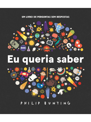Eu Queria Saber: Um Livro de Perguntas sem Respostas