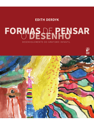 Formas de Pensar o Desenho: Desenvolvimento do Grafismo Infantil