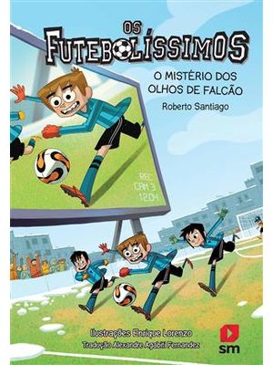 Os Futebolissimos 4 - o Misterio dos Olhos de Falcão
