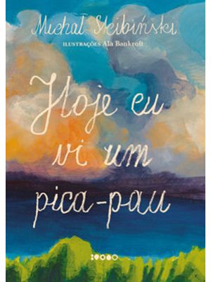 Hoje Eu Vi Um Pica-Pau