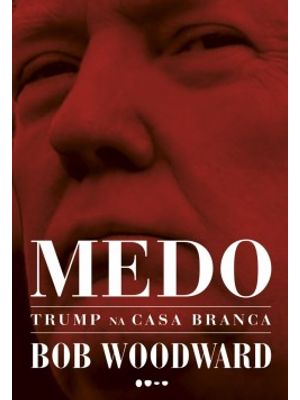 Medo: Trump na Casa Branca