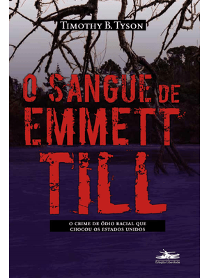 O Sangue de Emmett Till: o Crime de Ódio Racial Que Chocou os Estados Unidos