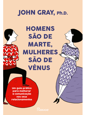 Homens São de Marte, Mulheres São de Vênus: Um Guia Prático para Melhorar a Comunicação e Conseguir