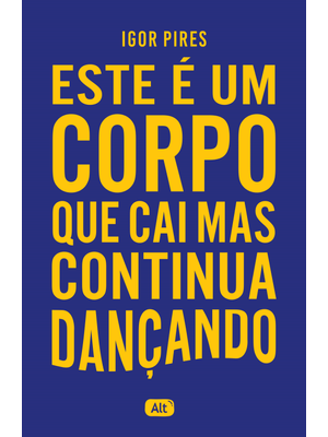 Este É Um Corpo Que Cai Mas Continua Dançando - Textos Cruéis Demais