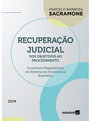 Recuperação Judicial - dos Objetivos Ao Procedimento - 1ª Edição 2024