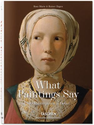 What Great Paintings Say - 100 Masterpieces in Detail
